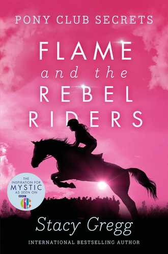 Stacy Gregg. Flame and the Rebel Riders