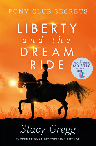 Stacy Gregg. Liberty and the Dream Ride