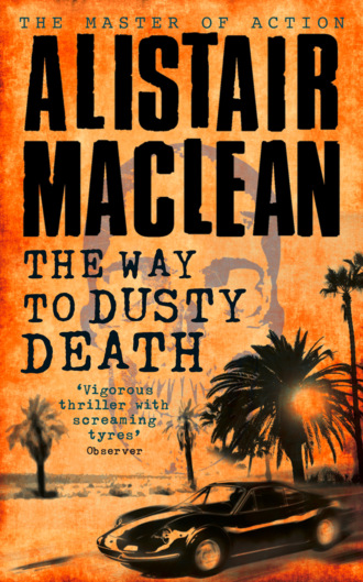 Alistair MacLean. The Way to Dusty Death