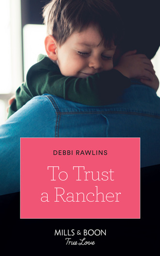 Debbi Rawlins. To Trust A Rancher