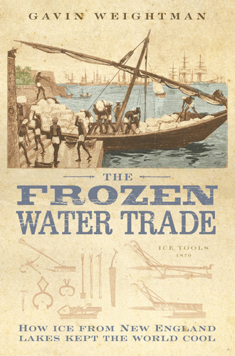 Gavin Weightman. The Frozen Water Trade (Text Only)