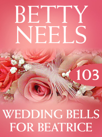 Betty Neels. Wedding Bells for Beatrice