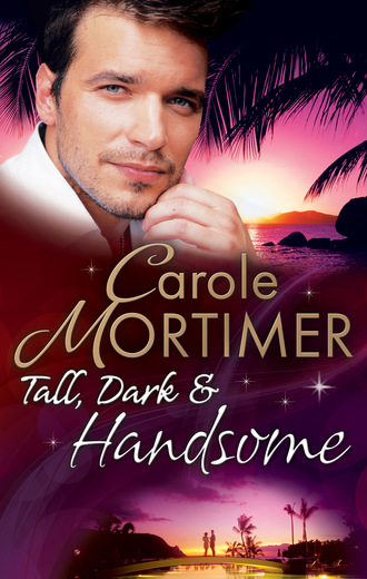 Кэрол Мортимер. Tall, Dark & Handsome