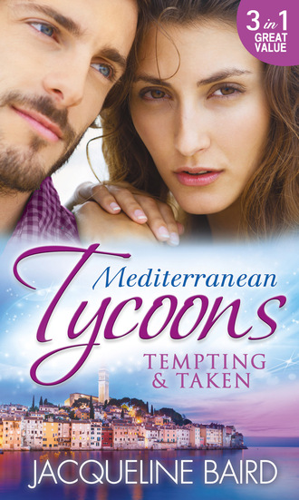 Jacqueline Baird. Mediterranean Tycoons: Tempting & Taken