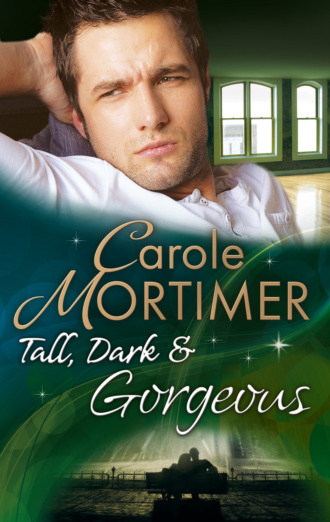 Кэрол Мортимер. Tall, Dark & Gorgeous