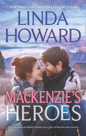 Linda Howard. Mackenzie's Heroes