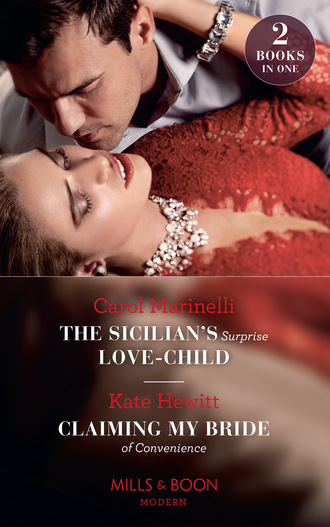 Кейт Хьюит. The Sicilian's Surprise Love-Child / Claiming My Bride Of Convenience