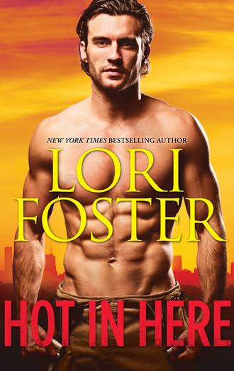 Lori Foster. Hot In Here