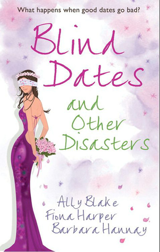 Barbara Hannay. Blind Dates and Other Disasters