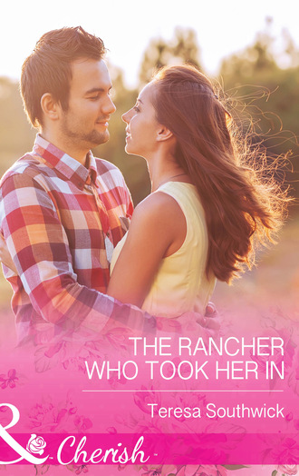 Teresa Southwick. The Rancher Who Took Her In