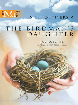 Cindi Myers. The Birdman's Daughter