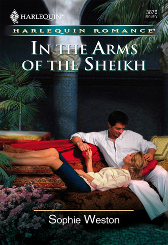 Sophie Weston. In The Arms Of The Sheikh