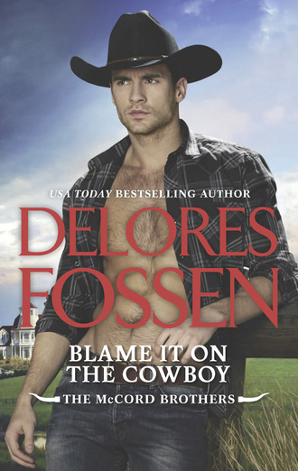Delores Fossen. Blame It On The Cowboy