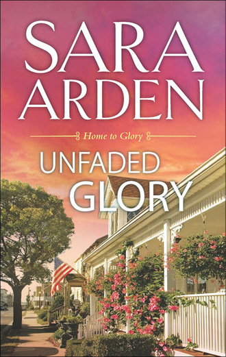 Sara Arden. Unfaded Glory