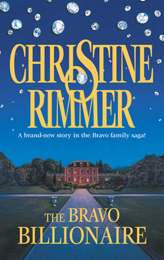 Christine Rimmer. The Bravo Billionaire