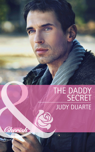Judy Duarte. The Daddy Secret
