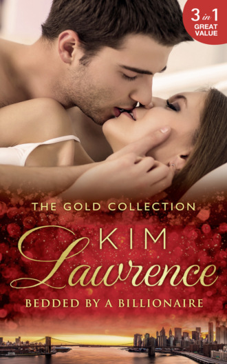 Ким Лоренс. The Gold Collection: Bedded By A Billionaire