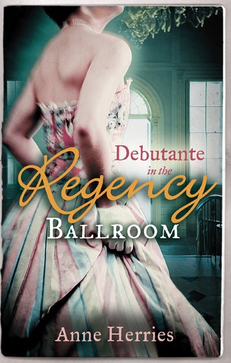 Anne Herries. Debutante in the Regency Ballroom