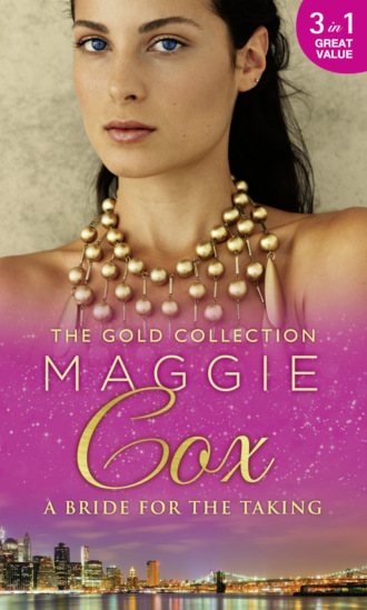 Maggie Cox. The Gold Collection: A Bride For The Taking