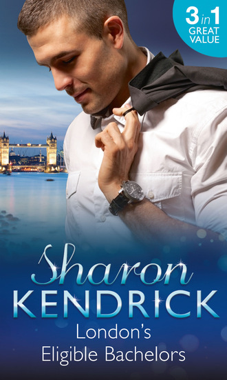 Sharon Kendrick. London's Eligible Bachelors
