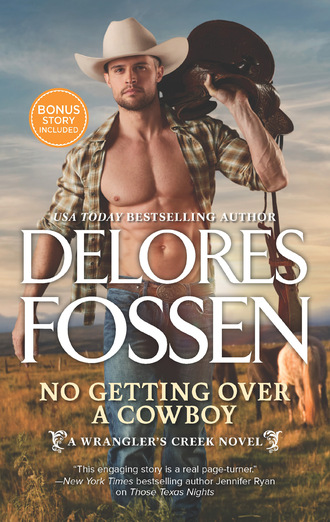 Delores Fossen. No Getting Over A Cowboy