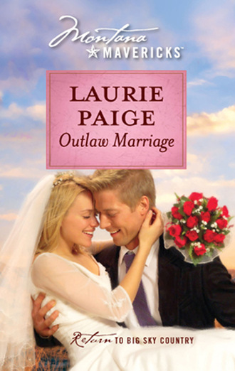 Laurie Paige. Outlaw Marriage