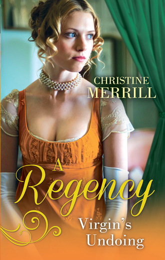 Christine Merrill. A Regency Virgin's Undoing