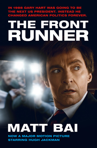Matt Bai. The Front Runner (All the Truth Is Out Movie Tie-in)