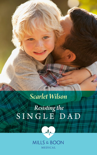 Scarlet Wilson. Resisting The Single Dad