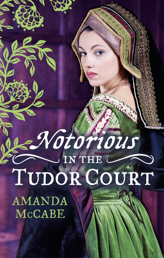 Amanda McCabe. NOTORIOUS in the Tudor Court