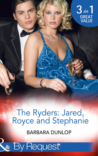 Barbara Dunlop. The Ryders: Jared, Royce and Stephanie