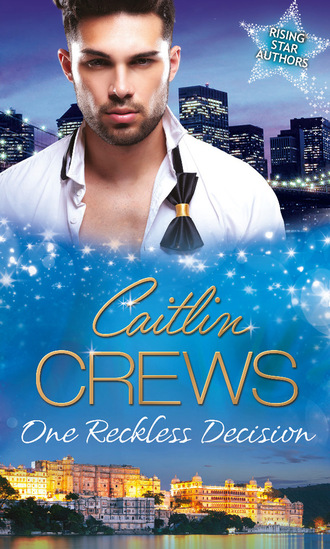 Caitlin Crews. One Reckless Decision