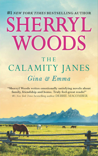 Sherryl Woods. The Calamity Janes: Gina and Emma