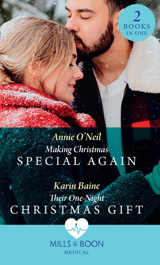 Karin Baine. Making Christmas Special Again / Their One-Night Christmas Gift