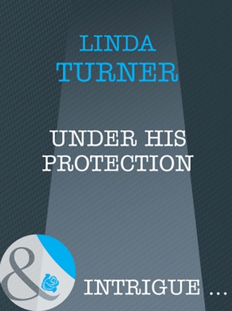 Linda Turner. Under His Protection