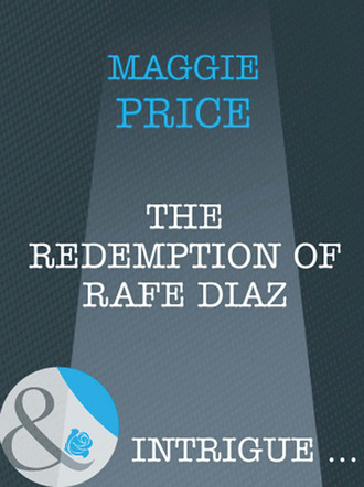 Maggie Price. The Redemption Of Rafe Diaz