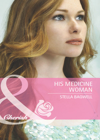 Stella Bagwell. His Medicine Woman