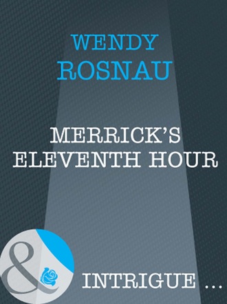 Wendy Rosnau. Merrick's Eleventh Hour