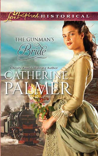 Catherine Palmer. The Gunman's Bride