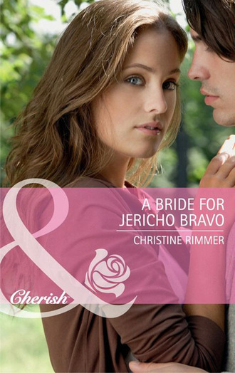 Christine Rimmer. A Bride for Jericho Bravo