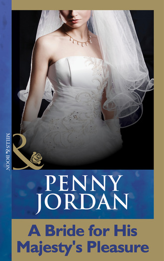 Пенни Джордан. A Bride For His Majesty's Pleasure
