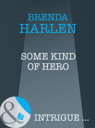 Brenda Harlen. Some Kind of Hero