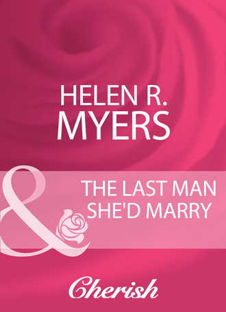 Helen R. Myers. The Last Man She'd Marry