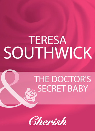 Teresa Southwick. The Doctor's Secret Baby