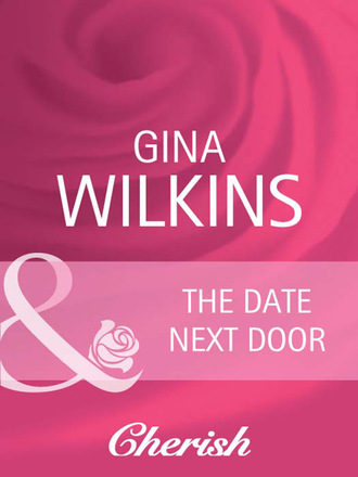 Gina Wilkins. The Date Next Door