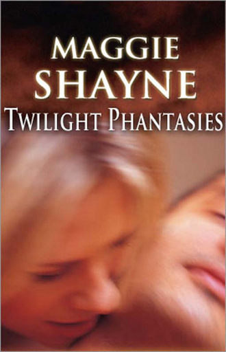 Maggie Shayne. Twilight Phantasies