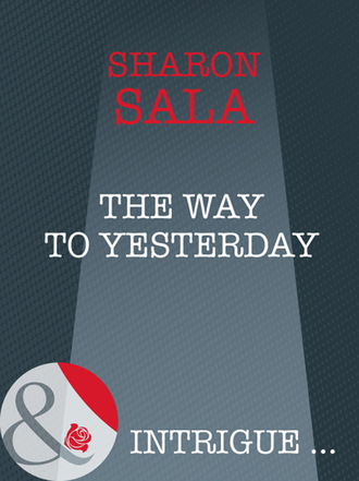 Sharon Sala. The Way to Yesterday