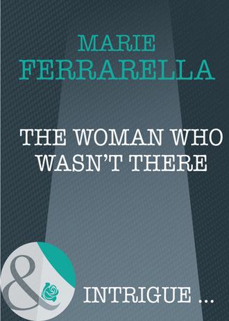 Marie Ferrarella. The Woman Who Wasn't There