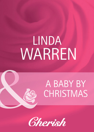 Linda Warren. A Baby by Christmas