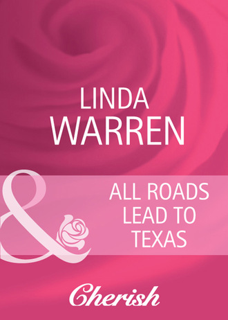 Linda Warren. All Roads Lead to Texas